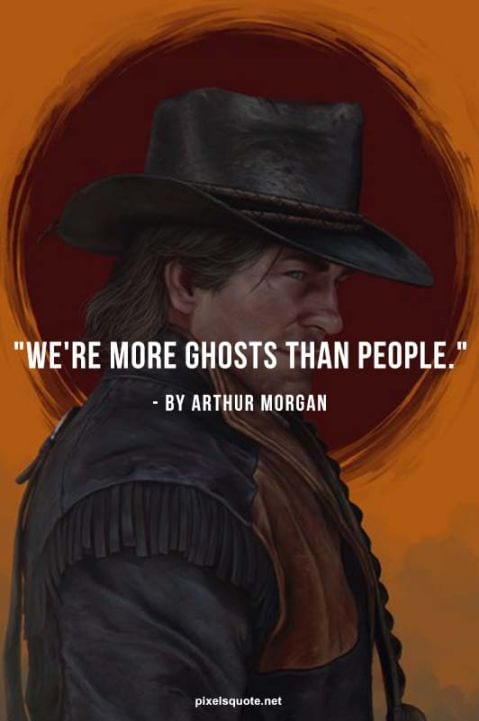 Athur Morgan Quotes 5.