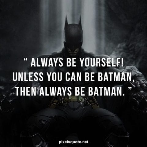 Be Batman, be Yourself.