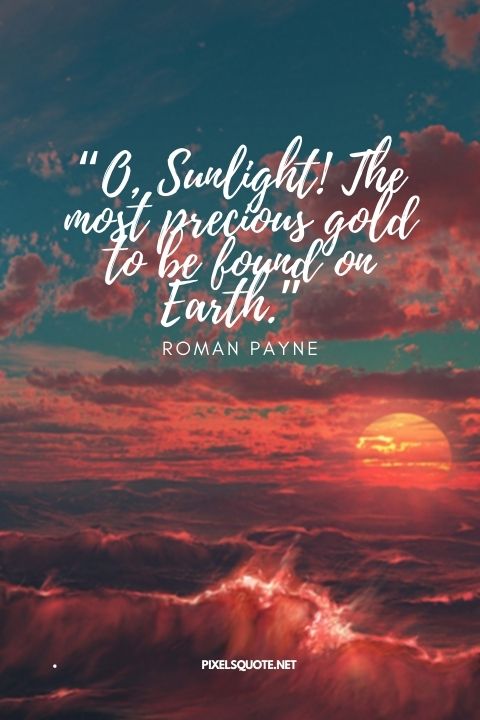 O, Sunlight! The most precious gold