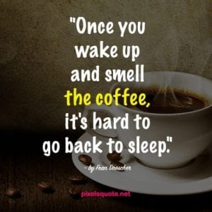 COFFEE QUOTES HELP YOU ENJOY MOMENTS OF LIFE | PixelsQuote.Net