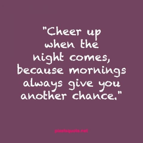 Cheer Quotes to motivate you through hard times in life | PixelsQuote.Net