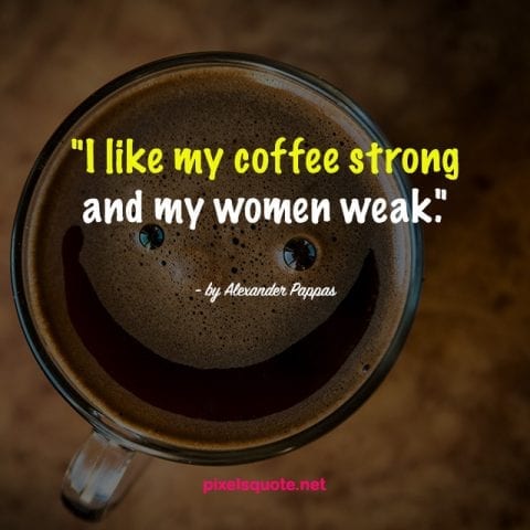 Coffee Quotes Help You Enjoy Moments Of Life Pixelsquote Net