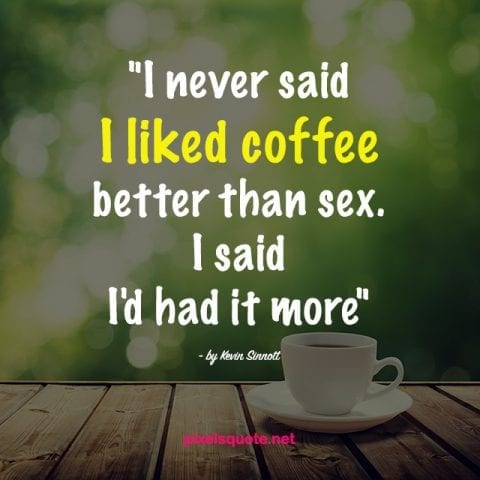 Coffee Quotes Help You Enjoy Moments Of Life Pixelsquote Net