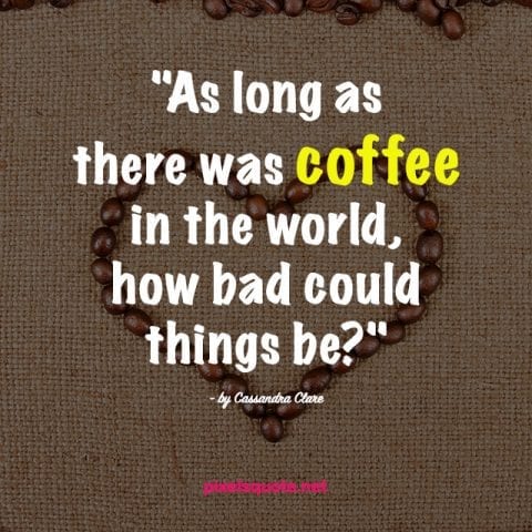 Coffee Quotes 5.