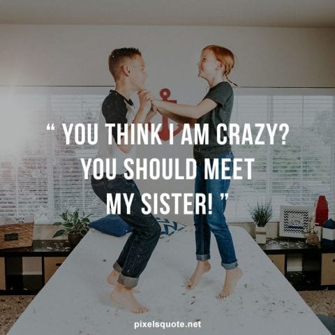 Crazy Sister quotes.