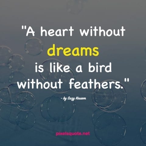 Dream quotes with your heart.