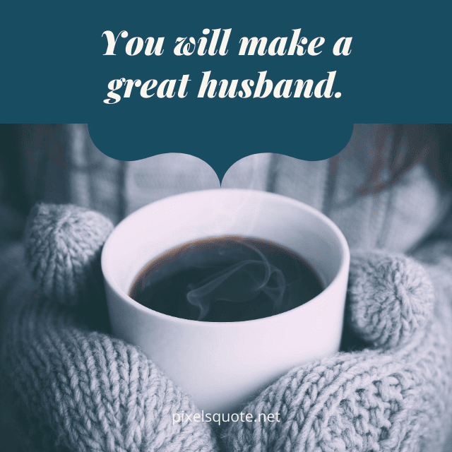 Encouraging words for great husband.