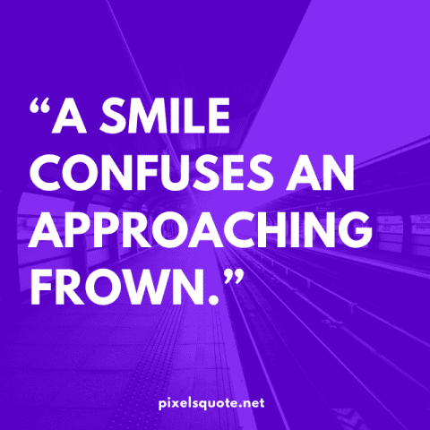 Frown Smile Quotes.