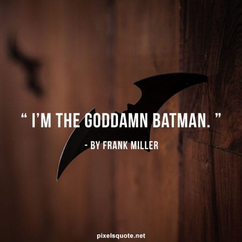 Goddamn Batman quotes.
