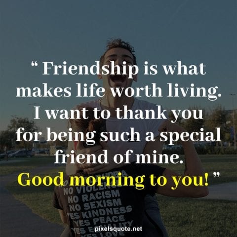 Good morning life quotes for friends.