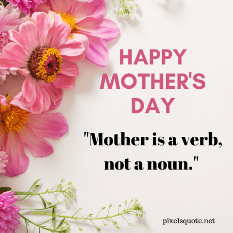 Happy Mothers Day Quotes.