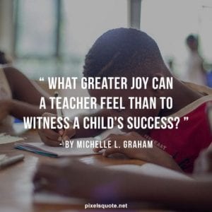 Inspirational Teacher Quotes for Education | PixelsQuote.Net