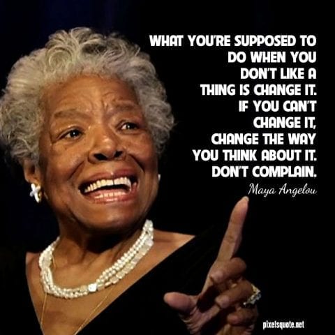 Life quotes by Maya Angelou.