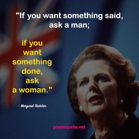 Margaret Thatcher Strong Women Quote.