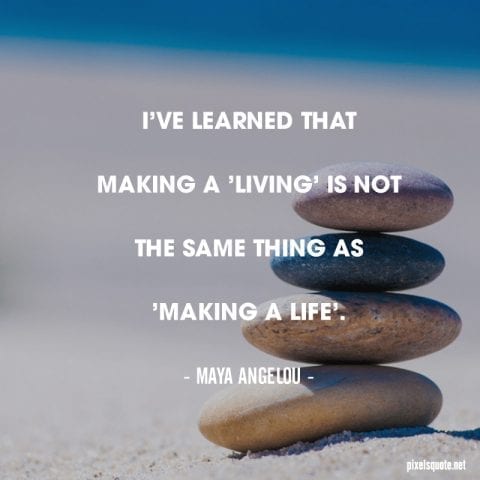 maya angelou quotes about life