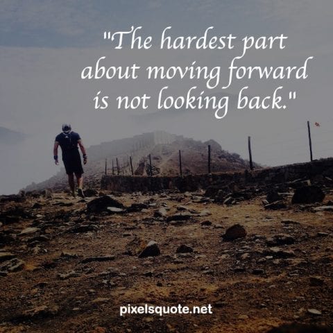 Moving Forward Quotes Hardest.