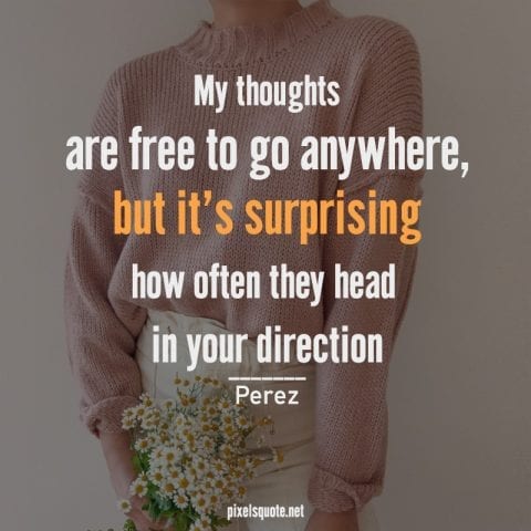 Perez quotes about thinking of your love.