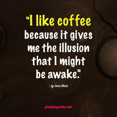 Coffee Quotes Help You Enjoy Moments Of Life Pixels Quote