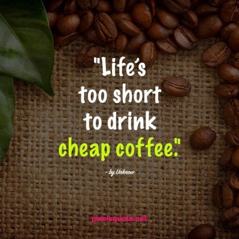 Coffee Quotes Help You Enjoy Moments Of Life Pixelsquote Net