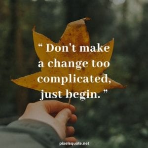 Quotes About Change Keep You Moving Toward | PixelsQuote.Net