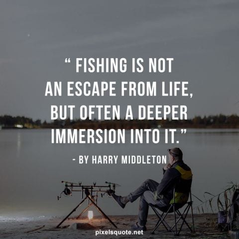 Quotes about fishing life.