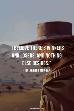 Arthur Morgan Quotes In Red Dead Redemption 2 | PixelsQuote.Net