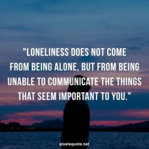 Loneliness Quotes for You When Feel Sad | PixelsQuote.Net