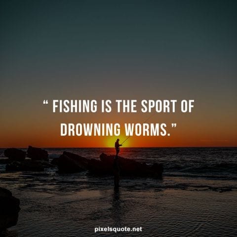 Sport Quotes about fishing.