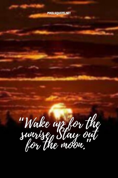 Wake up for the sunrise