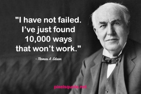Thomas Edison Failure Quotes.