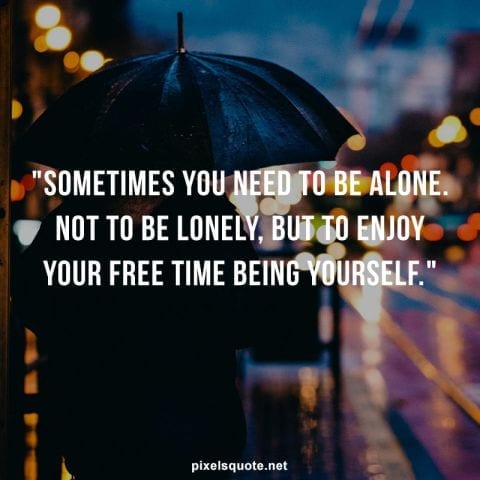 To be Alone.