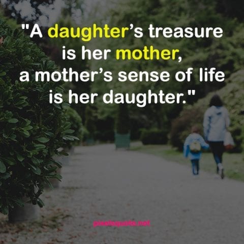 Treasure Mother Daughter Quotes.