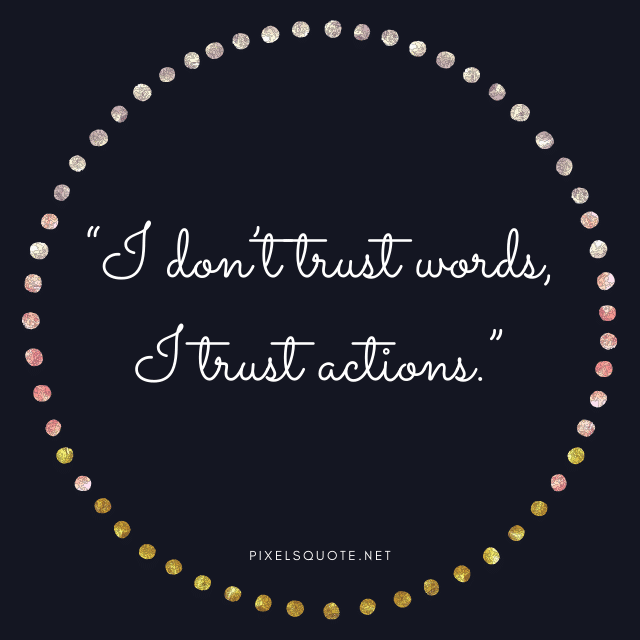 Trust actions quote