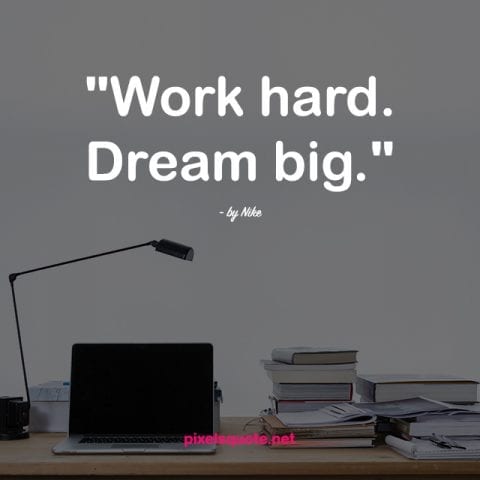 Work Hard Dream Big quote.