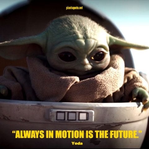 Yoda quotes.